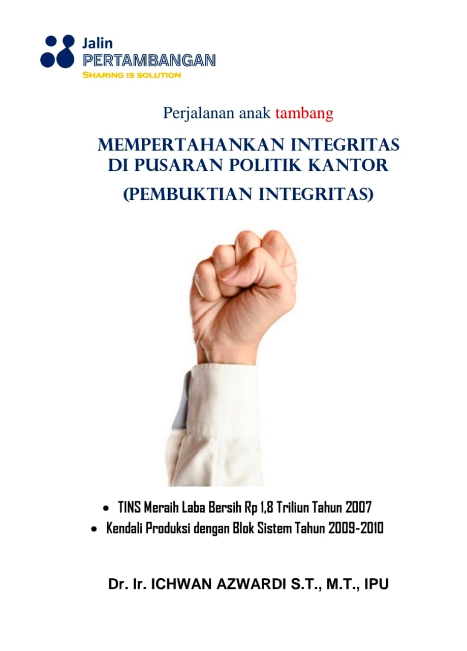 Perjalanan Anak Tambang MEMPERTAHANKAN INTEGRITAS DI PUSARAN POLITIK KANTOR (PEMBUKTIAN INTEGRITAS)